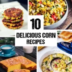 10 Delicious Corn Recipes