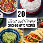 20 Sweet and Savory Cinco De Mayo Recipes